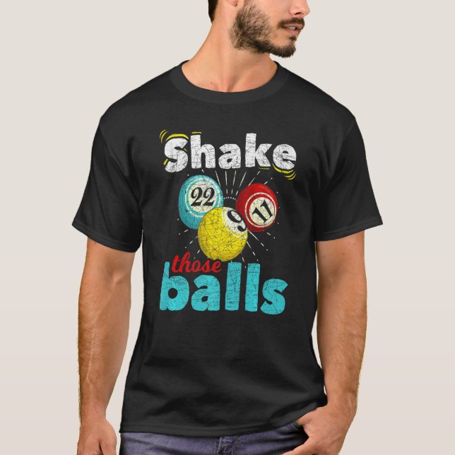 Bingo Player Lottery Shake Those Balls Gambling  B T-Shirt (Front)
