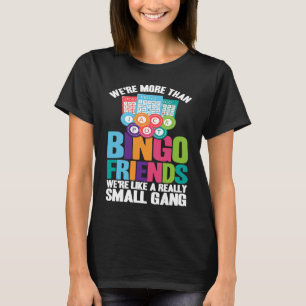 Bingo Player We're More Than Bingo Friends T-Shirt