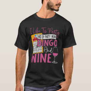 Bingo Player Wine I Like to Party and by Party I M T-Shirt