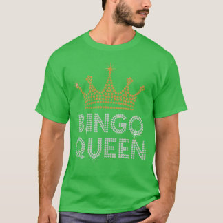 Bingo Queen Bingo Player Game Party Funny Women Gi T-Shirt