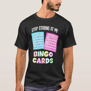 Bingo Queen - Stop Staring At My Bingo Cards T-Shirt