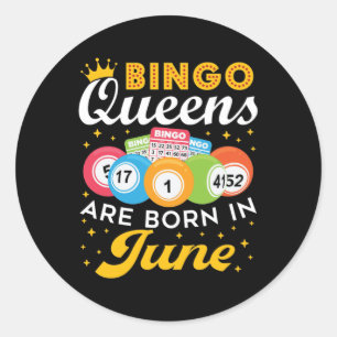Bingo Queens Are Born in June Birthday  Classic Round Sticker