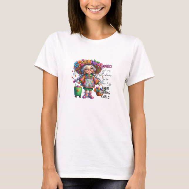 Bingo, where grandma's go to show off ther skills  T-Shirt (Front)