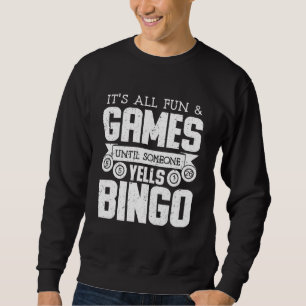 Bingo Yells Funny Bingo Funny Bingo Sweatshirt