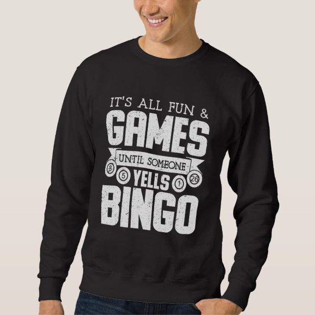 Bingo Yells  Funny Bingo   Funny Bingo Sweatshirt (Front)