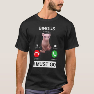 Bingus Is Calling    Hairless Sphynx Cat Meme T-Shirt