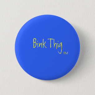 Bink Thig™_ 6 Cm Round Badge