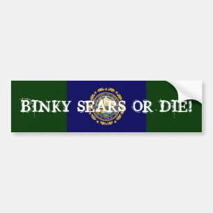 BINKY SEARS OR DIE! BUMPER STICKER