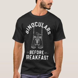 Binoculars Before Breakfast Birdwatching Birdwatch T-Shirt