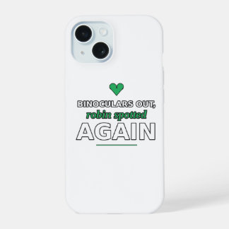 Binoculars Out, Robin Spotted Again Phone Case