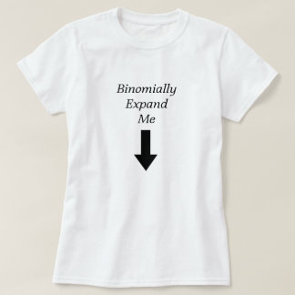 Binomially Expand Me T-Shirt