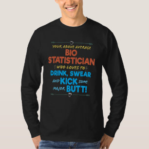Bio Statician Job Funny Drink & Swear Humour Biolo T-Shirt