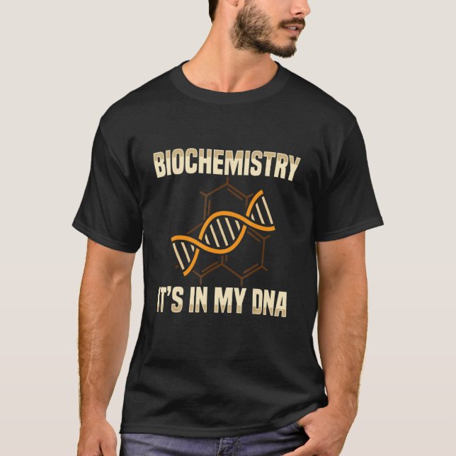 Biochemist Biochemistry It's In My Dna Biology T-Shirt (Front)