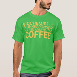 Biochemist Coffee Biochemistry 6 T-Shirt