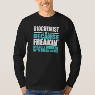 Biochemist  For Coworker T-Shirt