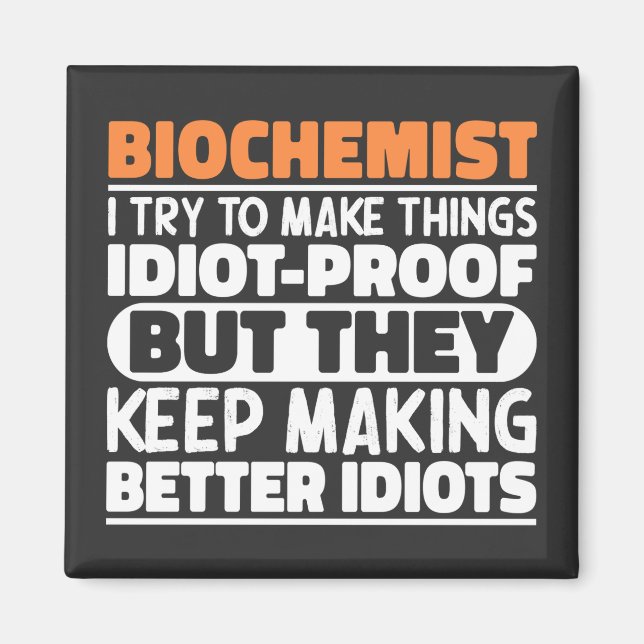 Biochemist I Try To Make Things Funny Sayings Cool Magnet (Front)