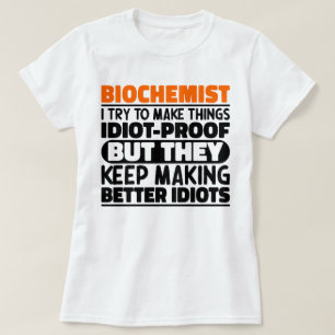 Biochemist I Try To Make Things Funny Sayings Cool T-Shirt