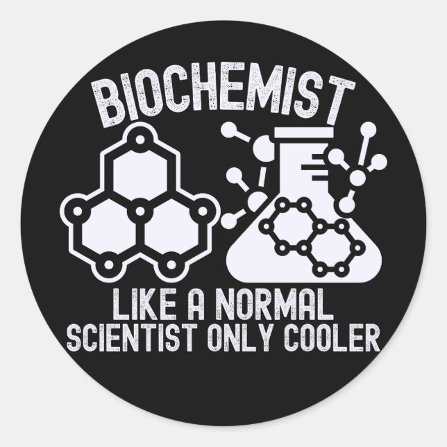 Biochemist Like a Normal Scientist  Only Cooler Classic Round Sticker (Front)
