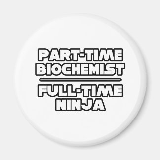 Biochemist / Ninja Magnet