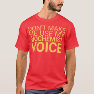 Biochemist Voice Biochemistry 3 T-Shirt