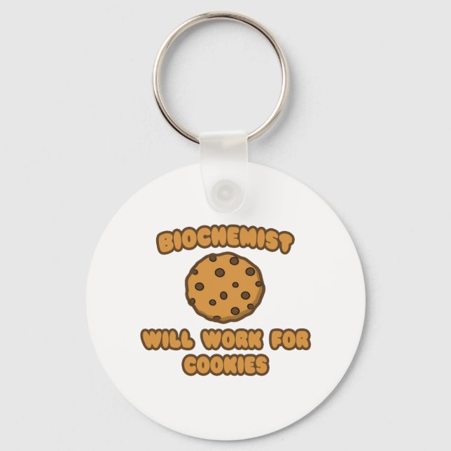 Biochemist .. Will Work for Cookies Key Ring (Front)