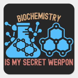 Biochemistry Is My Secret Weapon Square Sticker