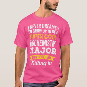 Biochemistry Major Funny T-Shirt