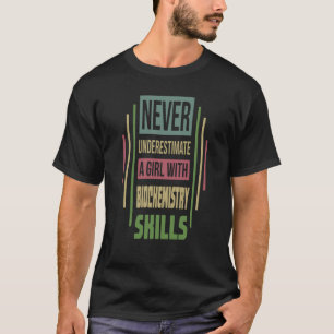 Biochemistry Skills Never Underestimate A Girl T-Shirt