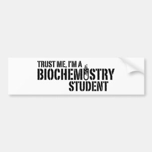 Biochemistry Student Bumper Sticker