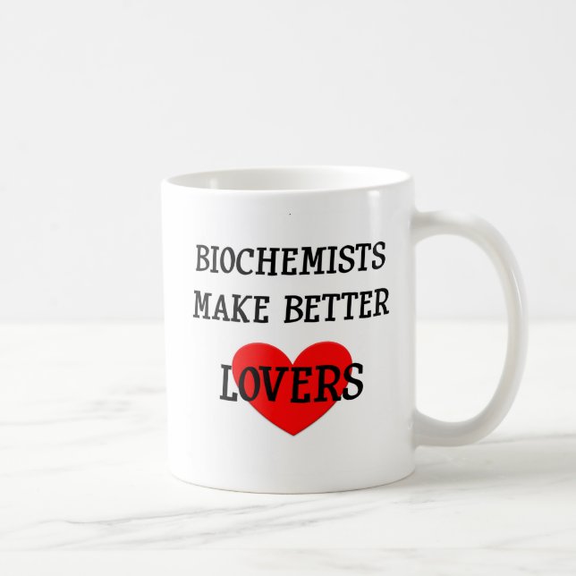 Biochemists Make Better Lovers Coffee Mug (Right)