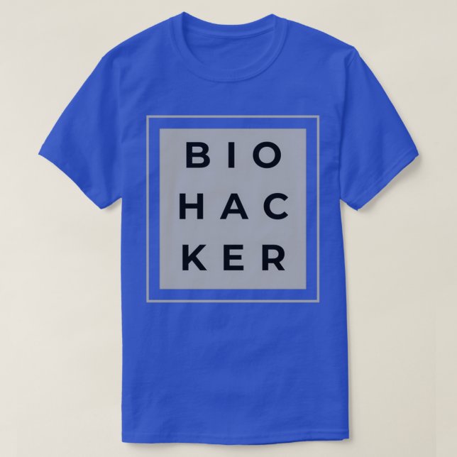 Biohacker Hack your Biology Stacking Hacks T-Shirt (Design Front)