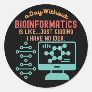 Bioinformatics Quotes, Bioinformatics Sayings4 Classic Round Sticker