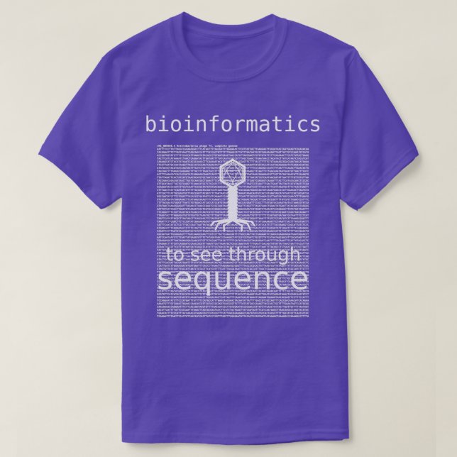 Bioinformatics To See Through Sequence bacteriopha T-Shirt (Design Front)