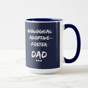 Biological, Adoptive, Foster...Dad Mug