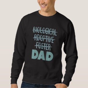 Biological Foster Adoptive Dad   Sweatshirt