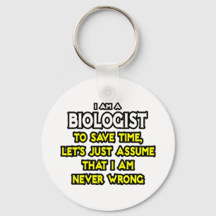 Biologist...Assume I Am Never Wrong Key Ring