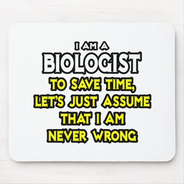 Biologist...Assume I Am Never Wrong Mouse Mat (Front)
