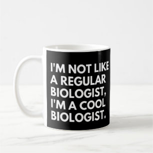 Biologist Funny Scientist Work Saying Coffee Mug