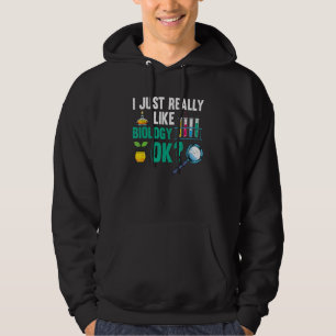 Biologist I Just Really Like Biology Ok Biology  1 Hoodie