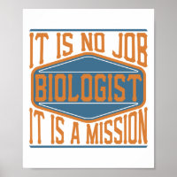 Biologist  - It Is No Job, It Is A Mission