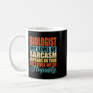 Biologist Job Design sarcasm Biologist Coffee Mug