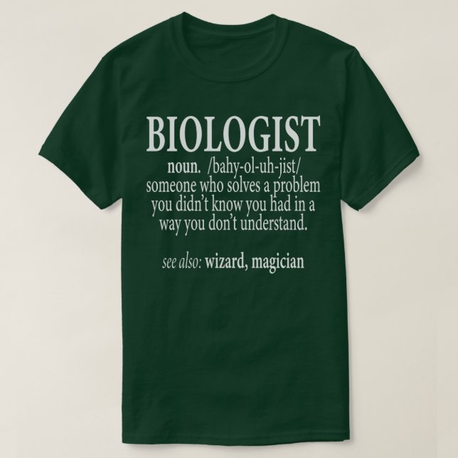 biologist someone who solves a problem T-Shirt (Design Front)