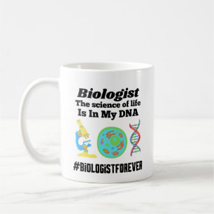 Biologist The science of my life is in my DNA   Coffee Mug