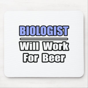 Biologist...Will Work For Beer Mouse Mat