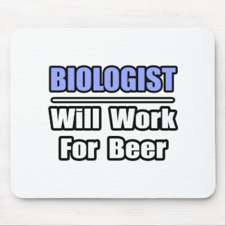 Biologist...Will Work For Beer Mouse Mat