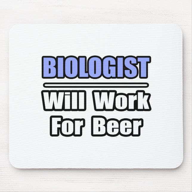Biologist...Will Work For Beer Mouse Mat (Front)