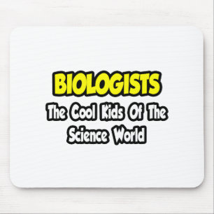 Biologists...Cool Kids of Science World Mouse Mat