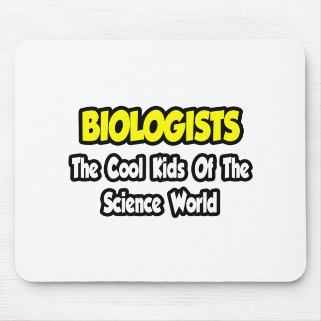 Biologists...Cool Kids of Science World Mouse Mat (Front)