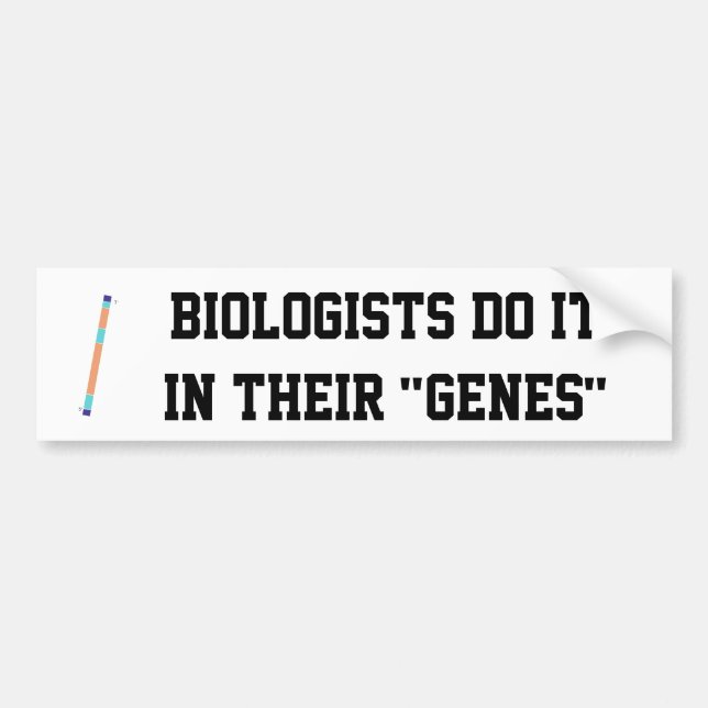 Biologists Do It In Their Genes Bumper Sticker (Front)
