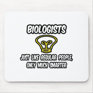Biologists...Like Regular People, Only Smarter Mouse Mat